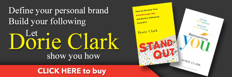 Define your personal brand. Build your following. Let Dorie Clark show you how. Click here to buy her books