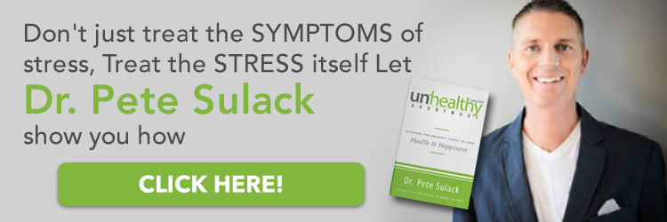 Don't just treat the symptoms of stress, treat the stress itself. Let Dr. Pete Sulack show you how. Click Here! Unhealthy Anonymous: Exposing the Greatest Threat to Your Health and Happiness by Dr. Pete Sulack