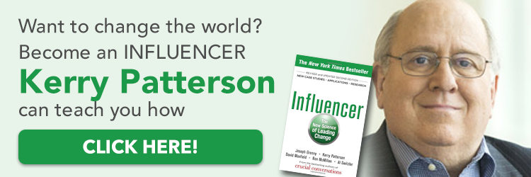 Want to change the world? Become an influencer. Kerry Patterson can teach you how. Click Here! Influencer: The New Science of Leading Change by Kerry Patterson