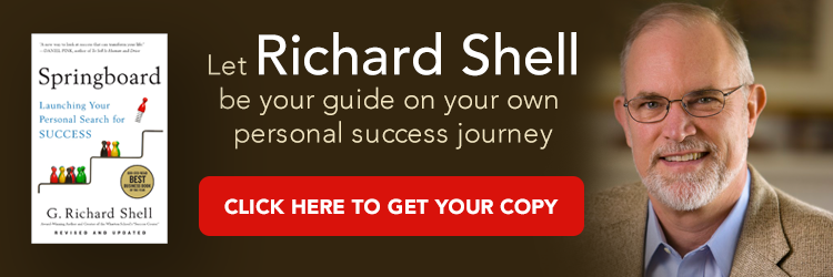 Let Richard Shell be your guide on your own personal success journey. Click here to get your copy. "Springboard: Launching Your Personal Search for Success" by Richard Shell