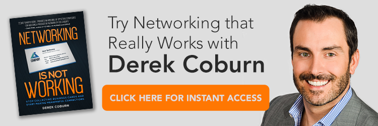 Try networking that really works with Derek Coburn. Click here for instant access. "Networking Is Not Working: Stop Collecting Business Cards and Start Making Meaningful Connections" by Derek Coburn
