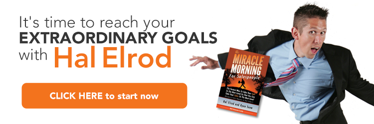 It's time to reach your extraordinary goals with Hal Elrod. Click here to start now. "The Miracle Morning for Salespeople: The Fastest Way to Take Your SELF and Your SALES to the Next Level" by Hal Elrod