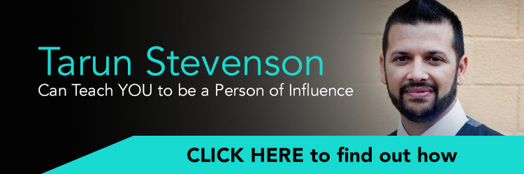 Tarun Stevenson can teach you to be a person of influence. Click Here to find out how.
