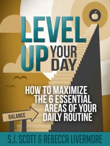 Level Up Your Day How to Maximize the 6 Essential Areas of Your Daily Routine