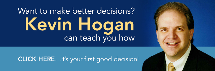 Want to make better decisions? Kevin Hogan can teach you how. CLICK HERE...it’s your first good decision! "Decision Point--Discover a System of Decision Making That Will Clear the Way to Success" by Kevin Hogan